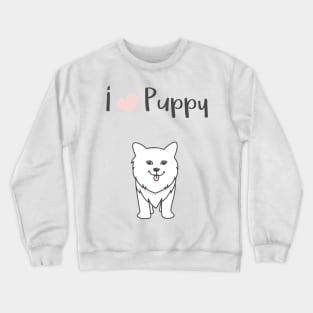 I love puppy Crewneck Sweatshirt